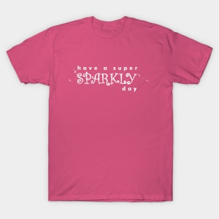 Sparkly day T-Shirt